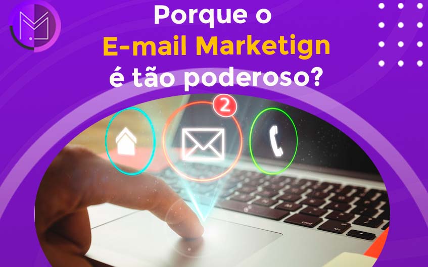 Por que o E-Mail Marketing é tão PODEROSO?